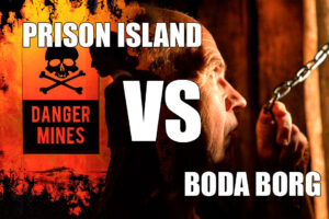 Prison Island VS Boda Borg
